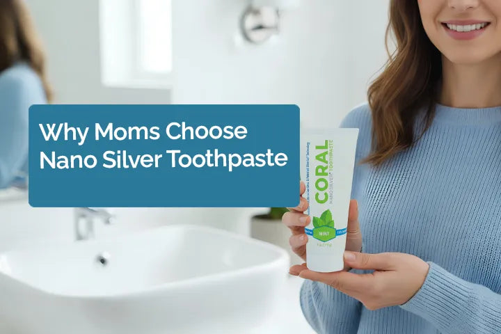 Why More Moms Are Choosing Nano Silver Toothpaste for Their Kids
