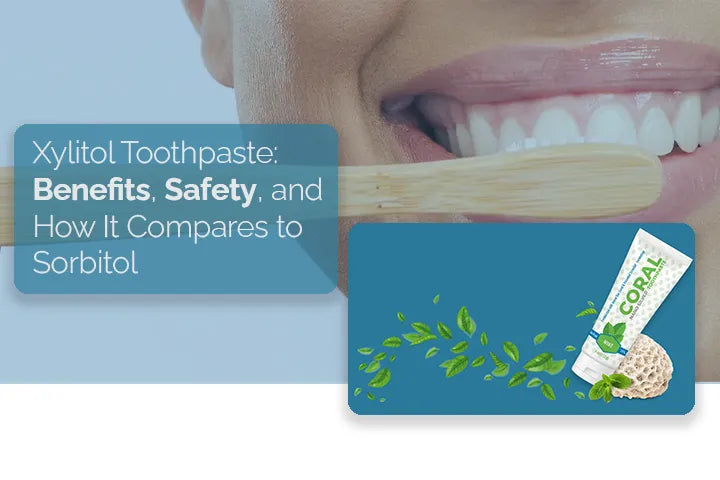 Xylitol Toothpaste: Benefits, Safety, and How It Compares to Sorbitol