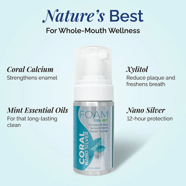 Coral Nano Silver foaming Cool Mint with ingredient benefits including coral calcium for enamel strength, xylitol to reduce plaque, nano silver for 12-hour protection, and mint essential oils for long-lasting freshness, displayed on a light blue background.