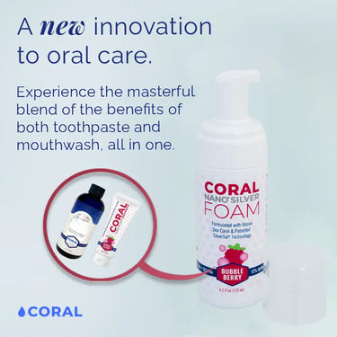 Coral Nano Silver Foaming Toothpaste Bubble Berry flavor shown beside Coral mouthwash and toothpaste, with text: A new innovation to oral care. Experience the blend of benefits of toothpaste and mouthwash in one. Natural fluoride-free oral care formulated with above sea coral and patented SilverSol technology.